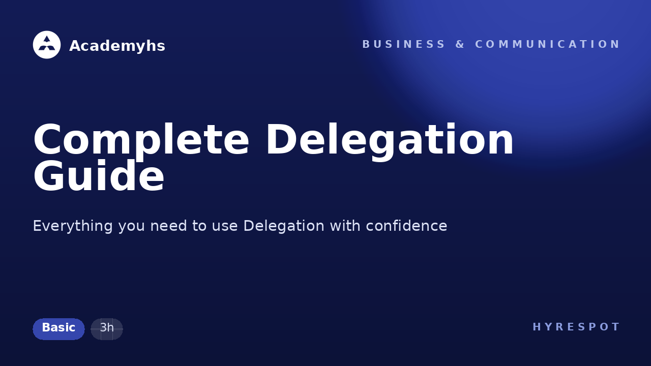 Complete Delegation Guide