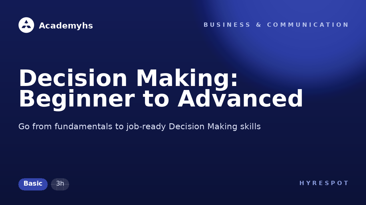Decision Making: Beginner to Advanced