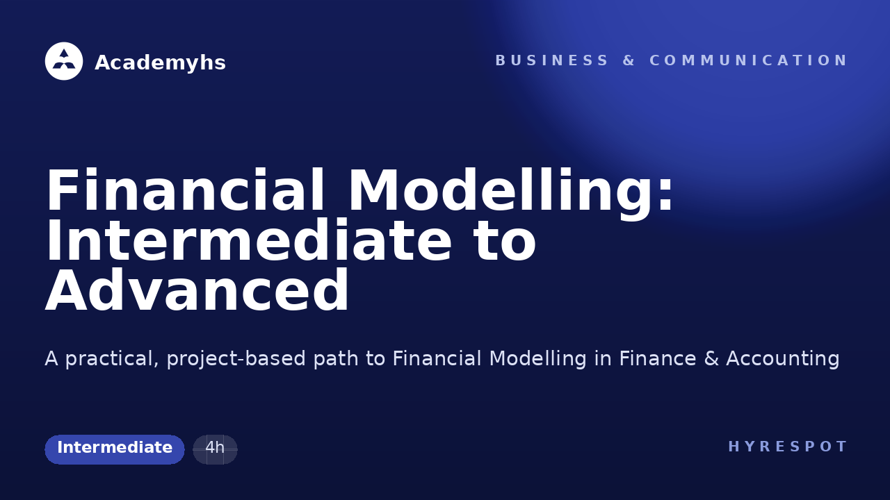 Financial Modelling: Intermediate to Advanced