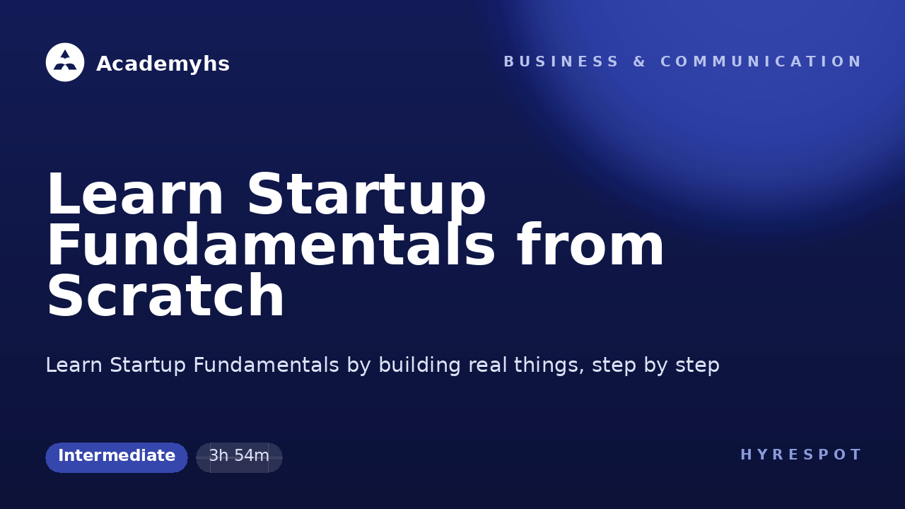 Learn Startup Fundamentals from Scratch