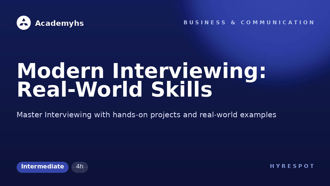 Modern Interviewing: Real-World Skills
