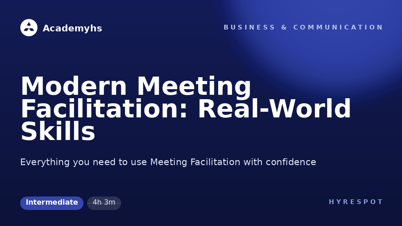Modern Meeting Facilitation: Real-World Skills