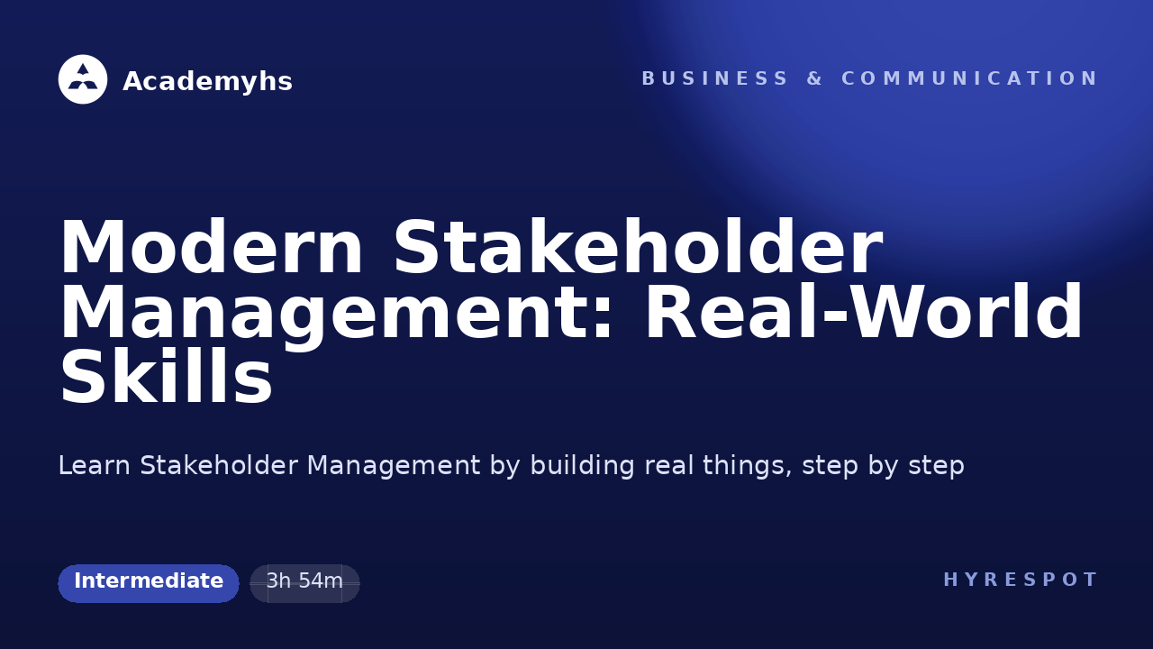 Modern Stakeholder Management: Real-World Skills