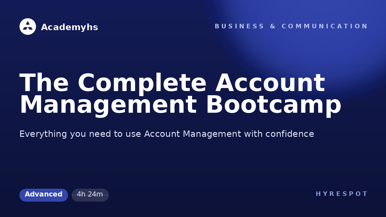 The Complete Account Management Bootcamp