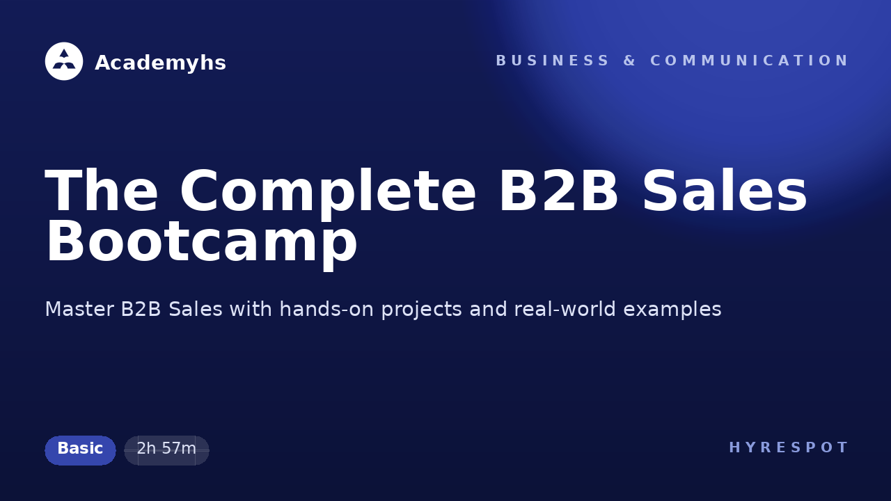The Complete B2B Sales Bootcamp