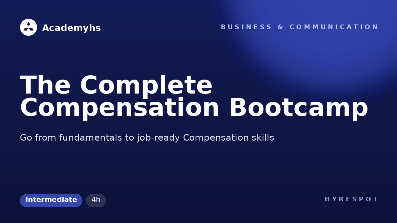 The Complete Compensation Bootcamp