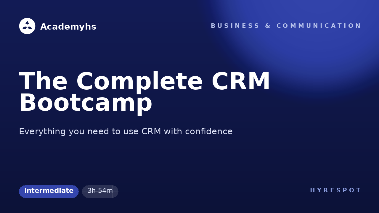 The Complete CRM Bootcamp
