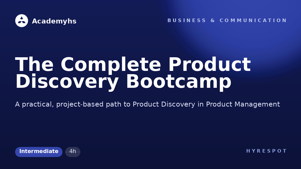 The Complete Product Discovery Bootcamp