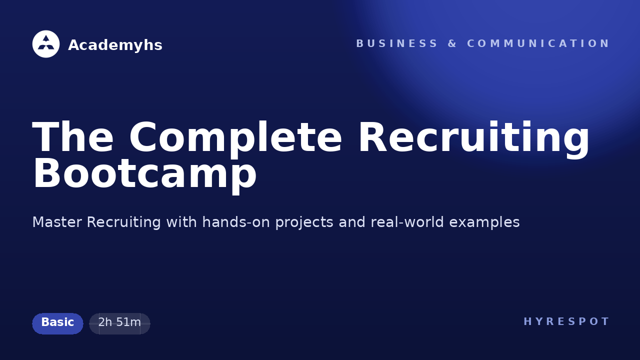 The Complete Recruiting Bootcamp