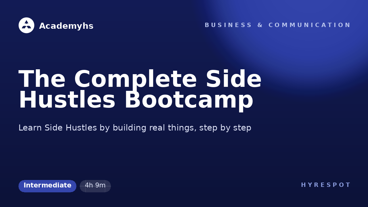 The Complete Side Hustles Bootcamp