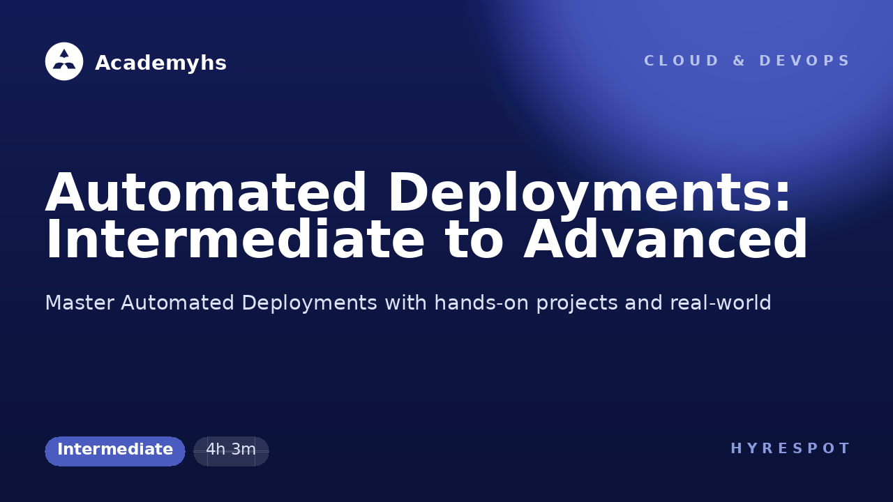 Automated Deployments: Intermediate to Advanced