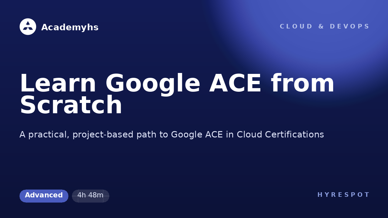 Learn Google ACE from Scratch