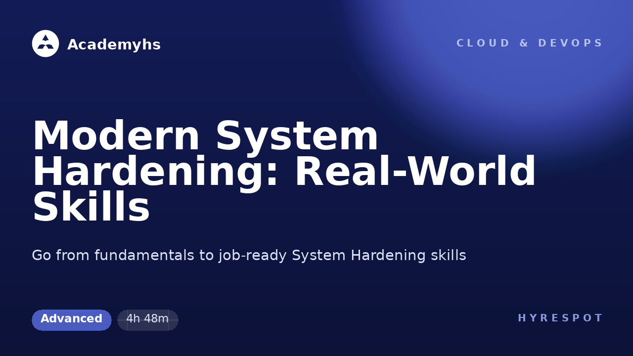 Modern System Hardening: Real-World Skills