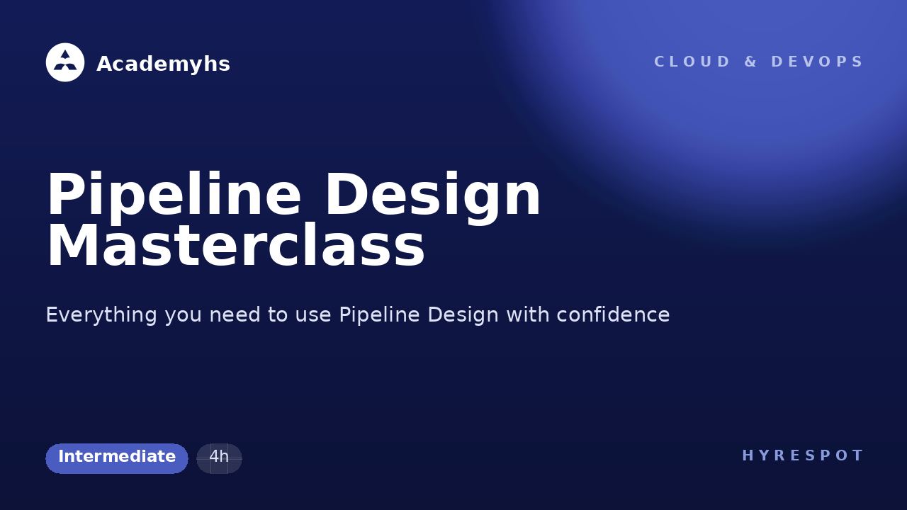 Pipeline Design Masterclass