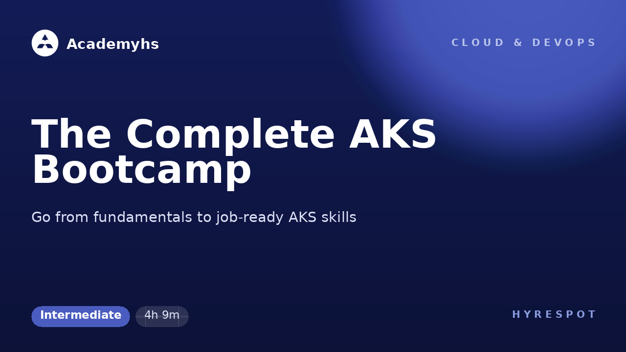 The Complete AKS Bootcamp