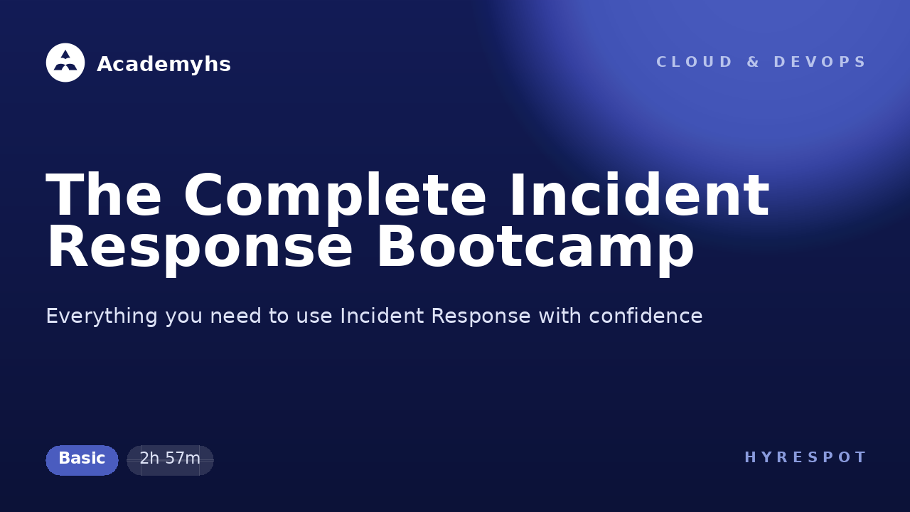The Complete Incident Response Bootcamp