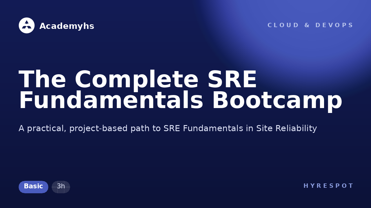 The Complete SRE Fundamentals Bootcamp