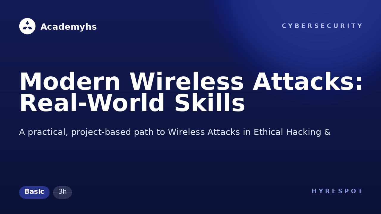 Modern Wireless Attacks: Real-World Skills