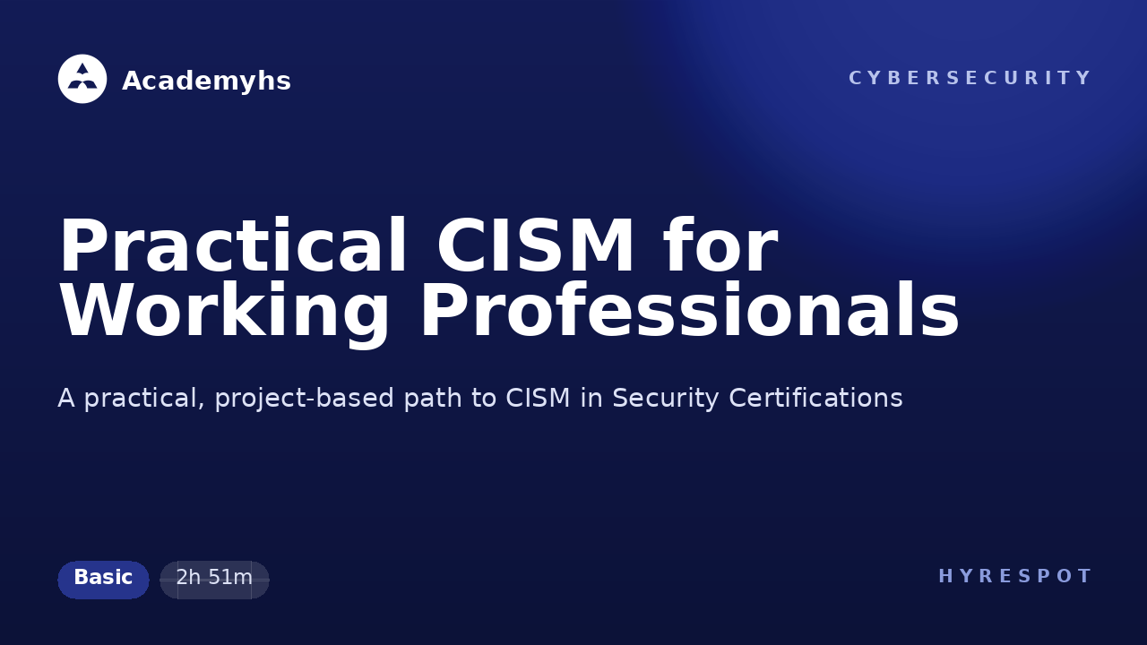 Practical CISM for Working Professionals