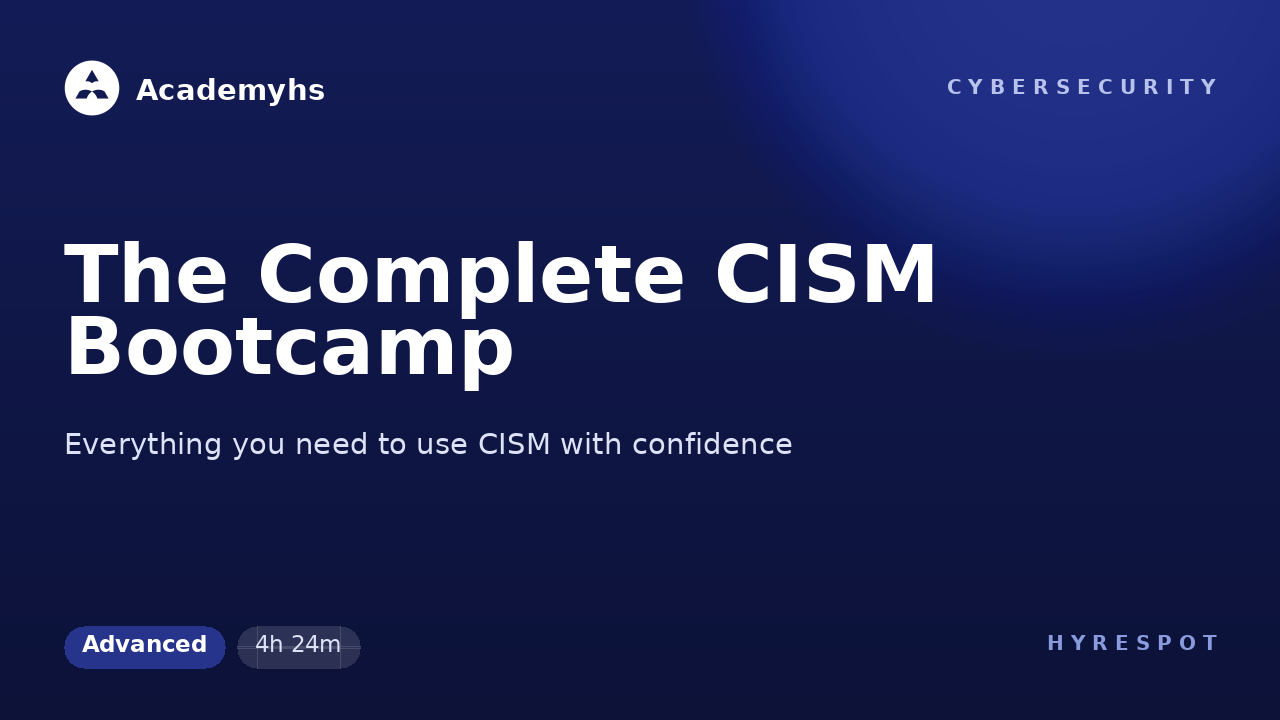 The Complete CISM Bootcamp