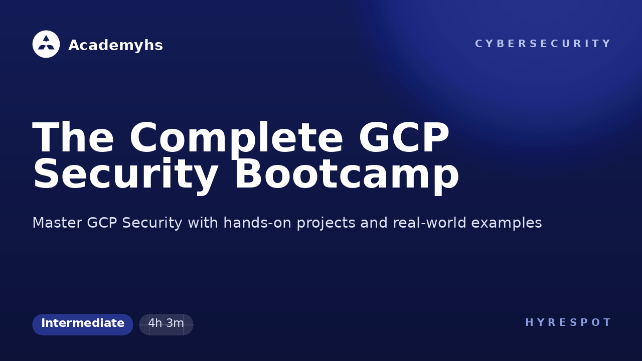 The Complete GCP Security Bootcamp