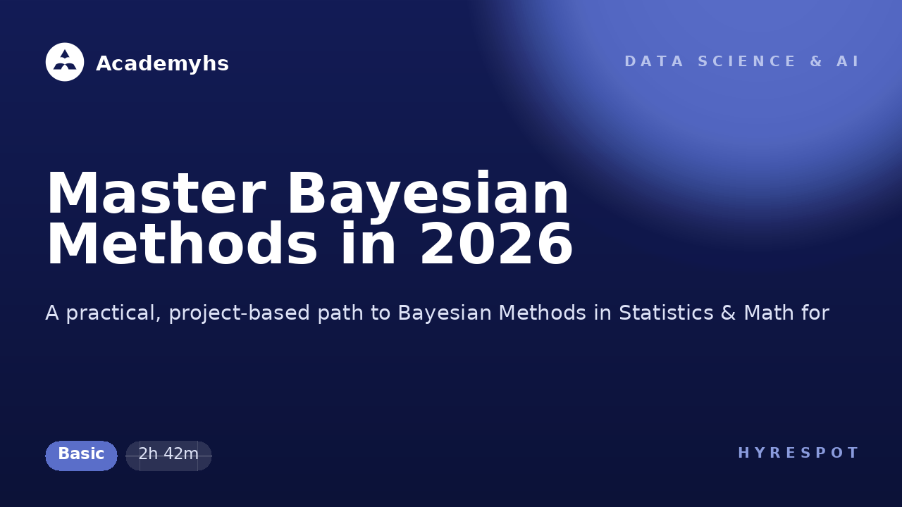 Master Bayesian Methods in 2026