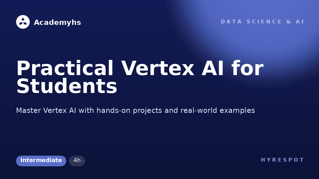 Practical Vertex AI for Students