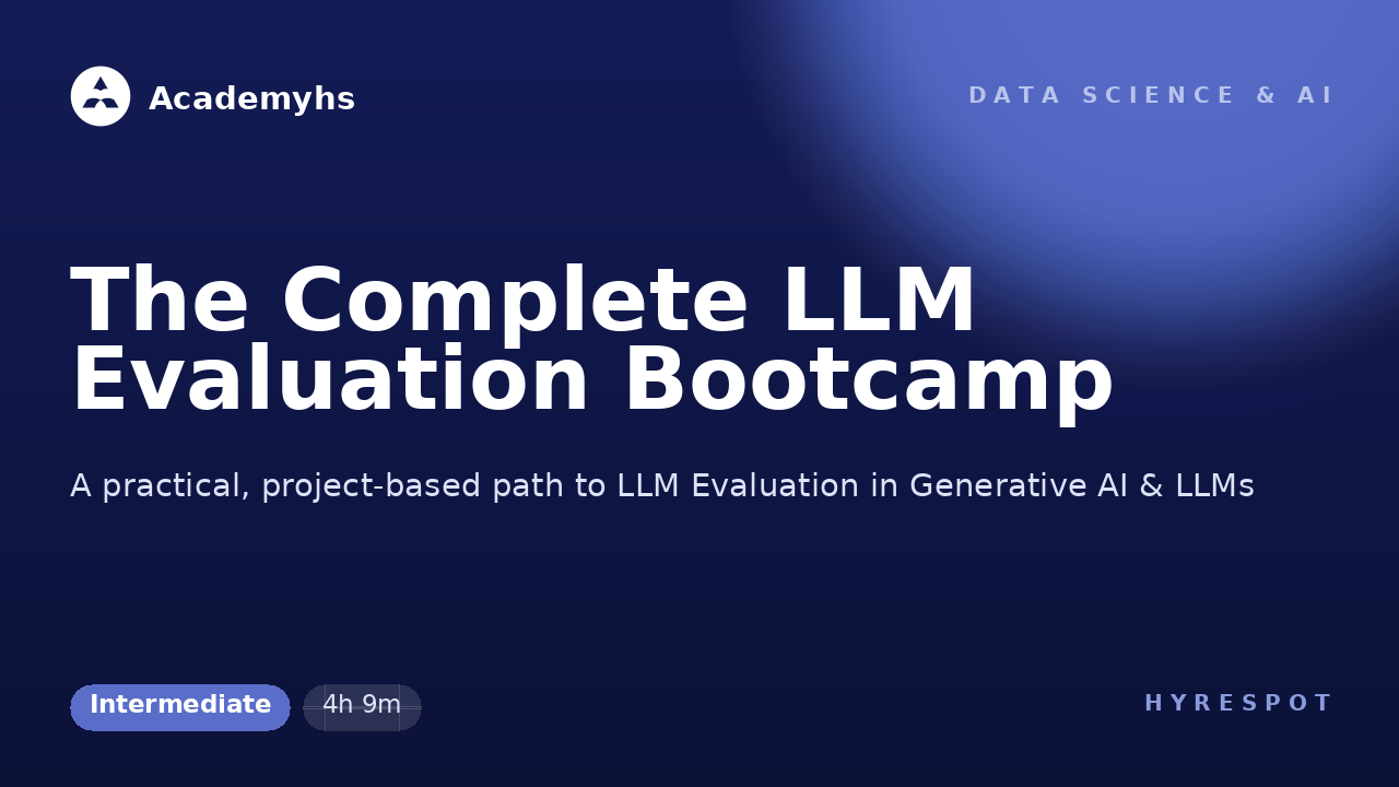The Complete LLM Evaluation Bootcamp