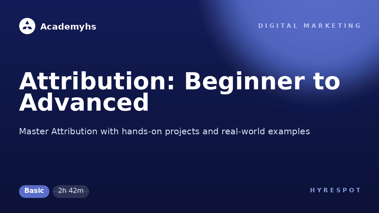 Attribution: Beginner to Advanced