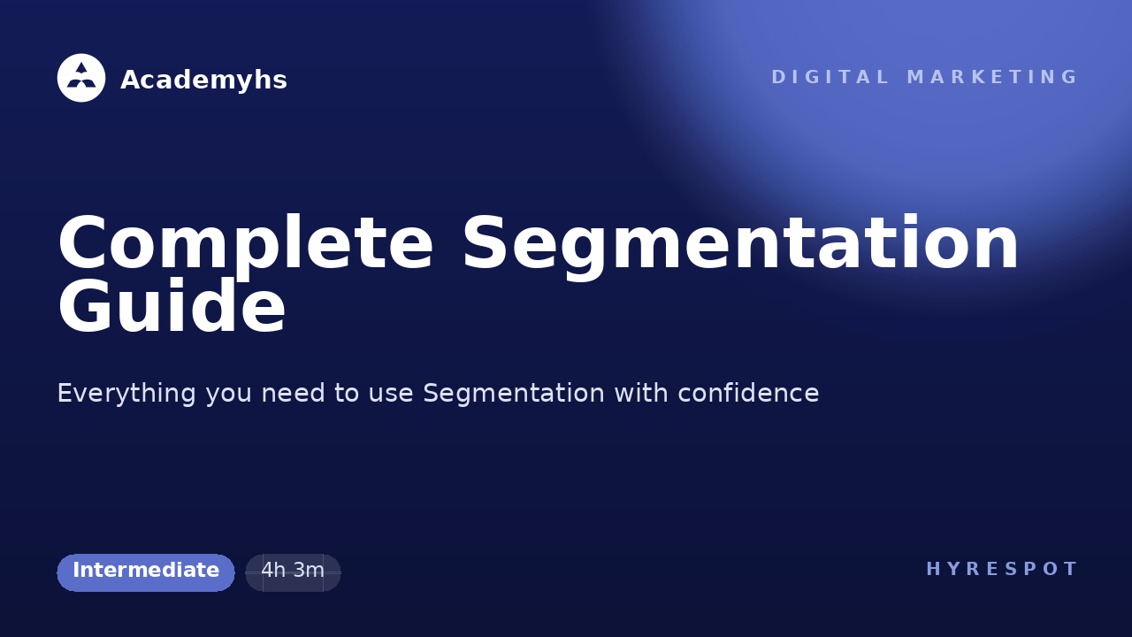 Complete Segmentation Guide