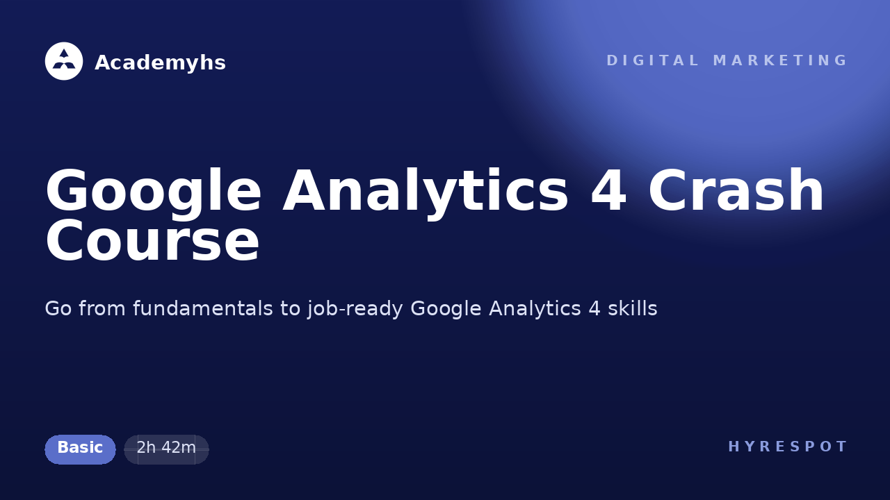 Google Analytics 4 Crash Course
