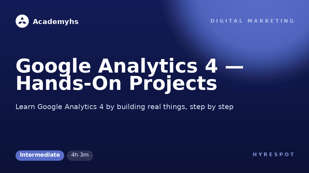 Google Analytics 4 — Hands-On Projects
