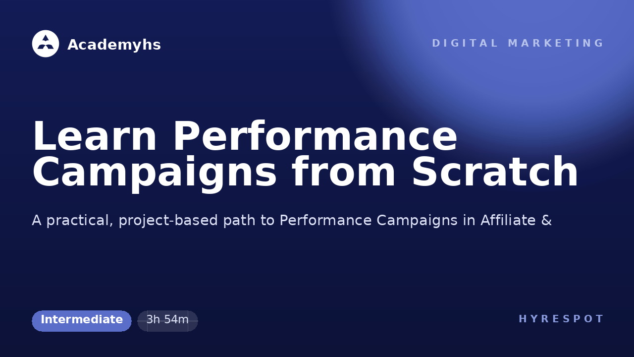 Learn Performance Campaigns from Scratch