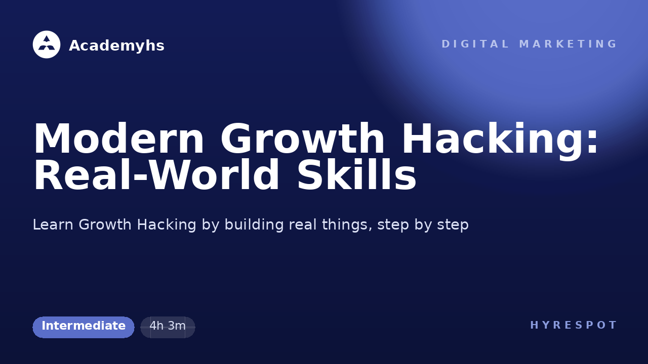 Modern Growth Hacking: Real-World Skills