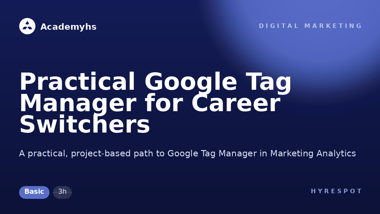 Practical Google Tag Manager for Career Switchers