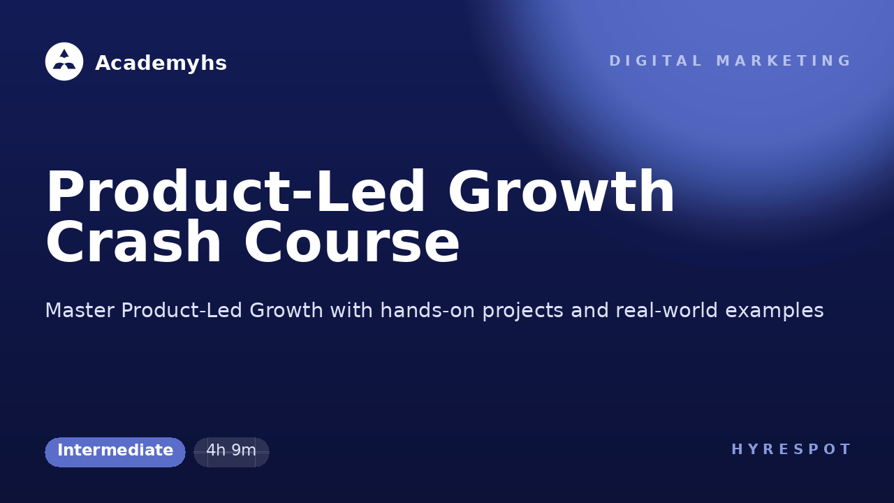 Product-Led Growth Crash Course