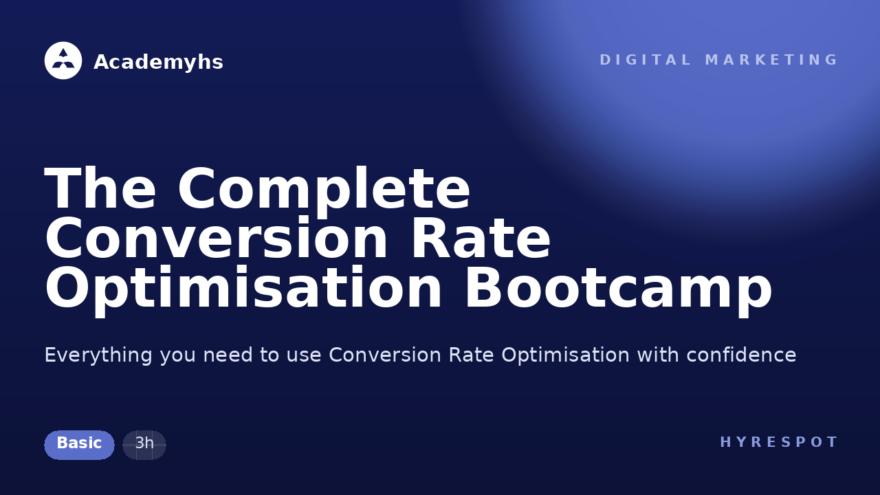 The Complete Conversion Rate Optimisation Bootcamp