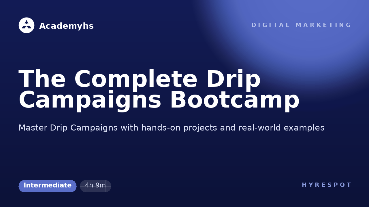 The Complete Drip Campaigns Bootcamp