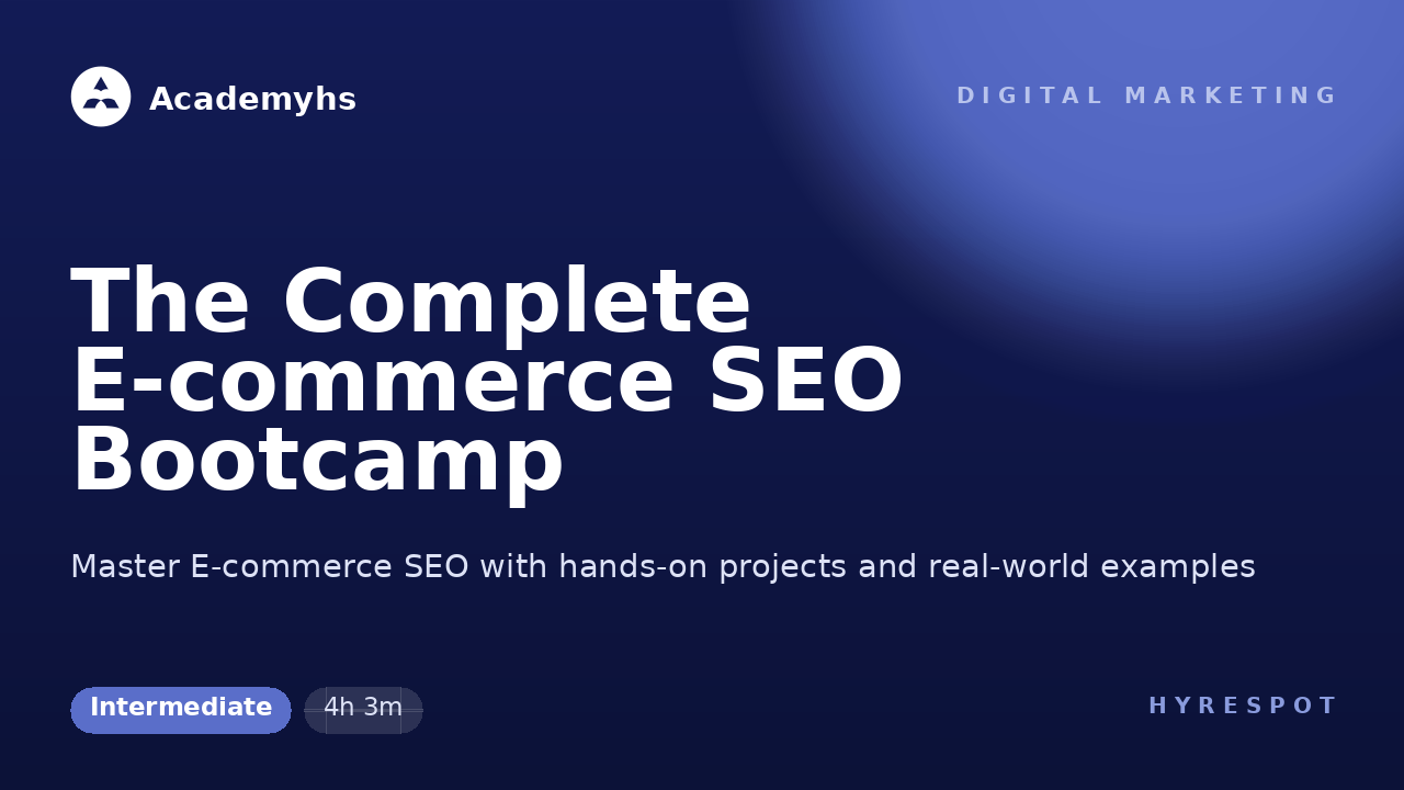 The Complete E-commerce SEO Bootcamp