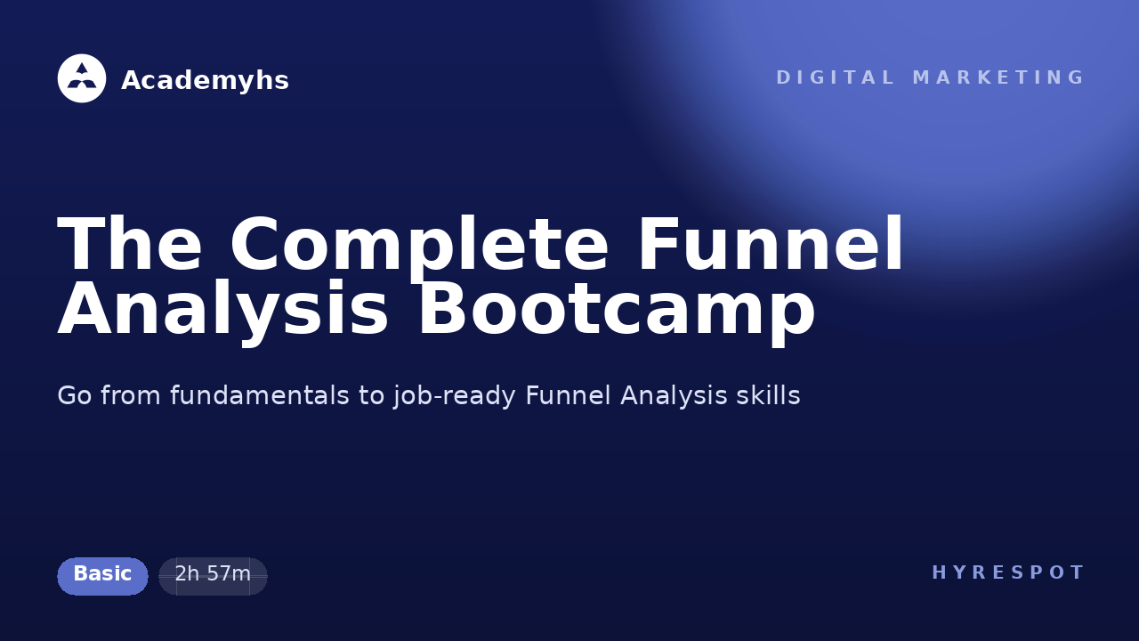 The Complete Funnel Analysis Bootcamp