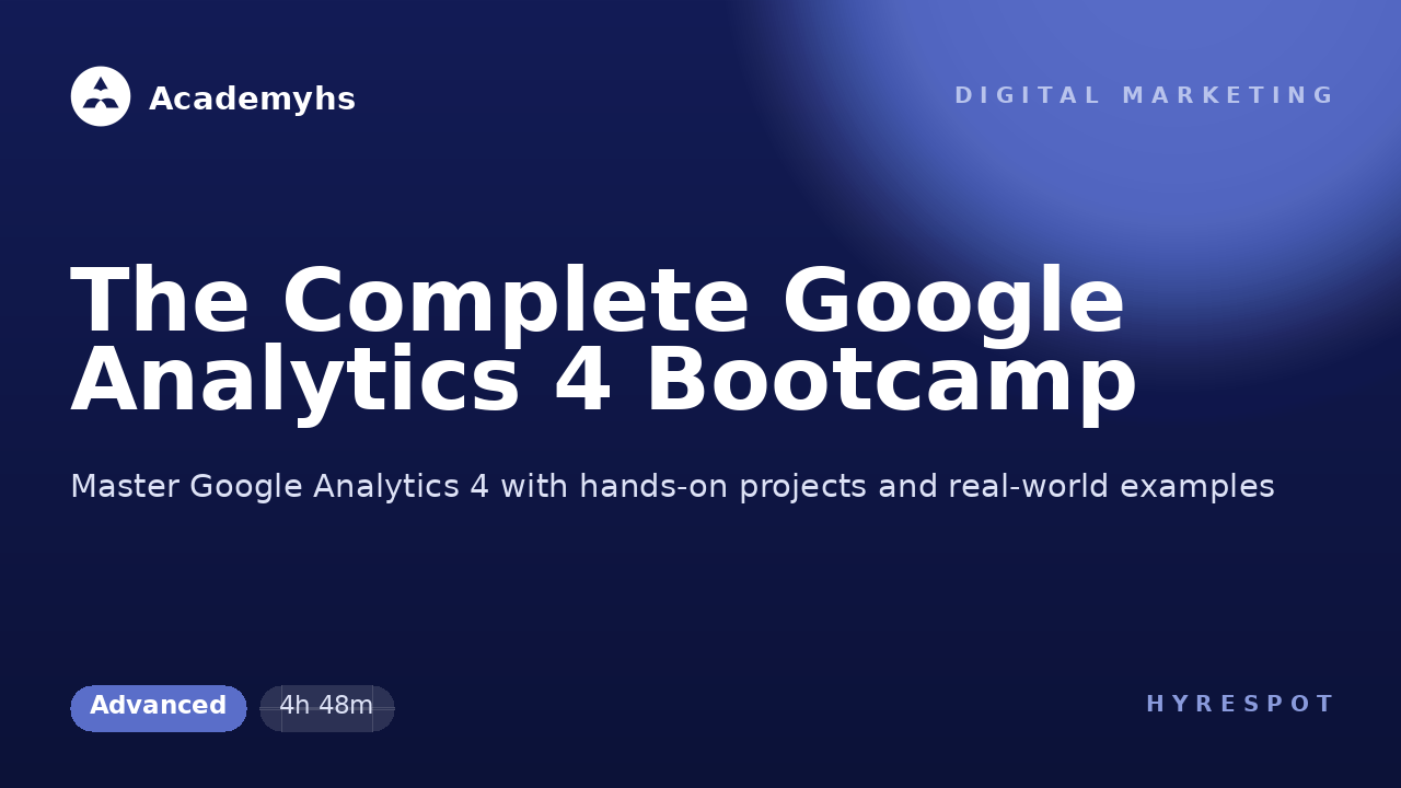 The Complete Google Analytics 4 Bootcamp