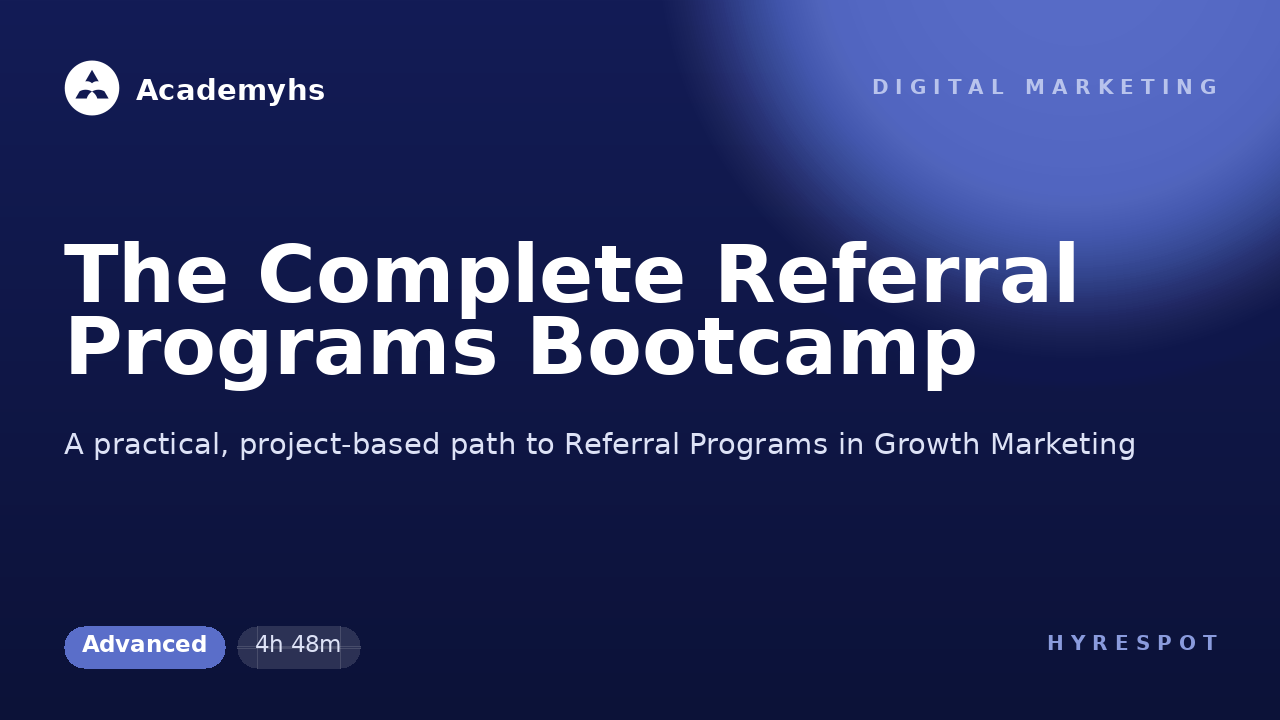 The Complete Referral Programs Bootcamp