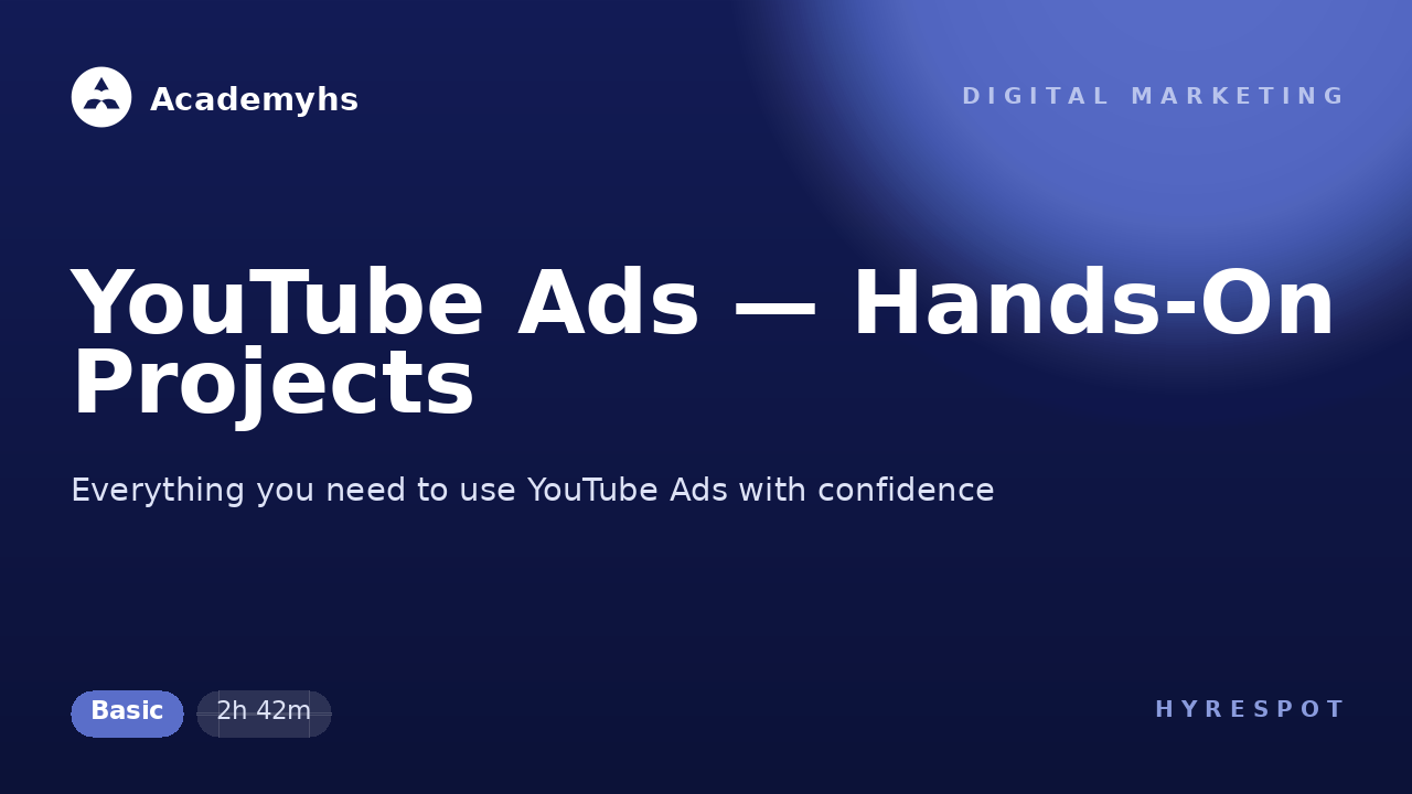 YouTube Ads — Hands-On Projects
