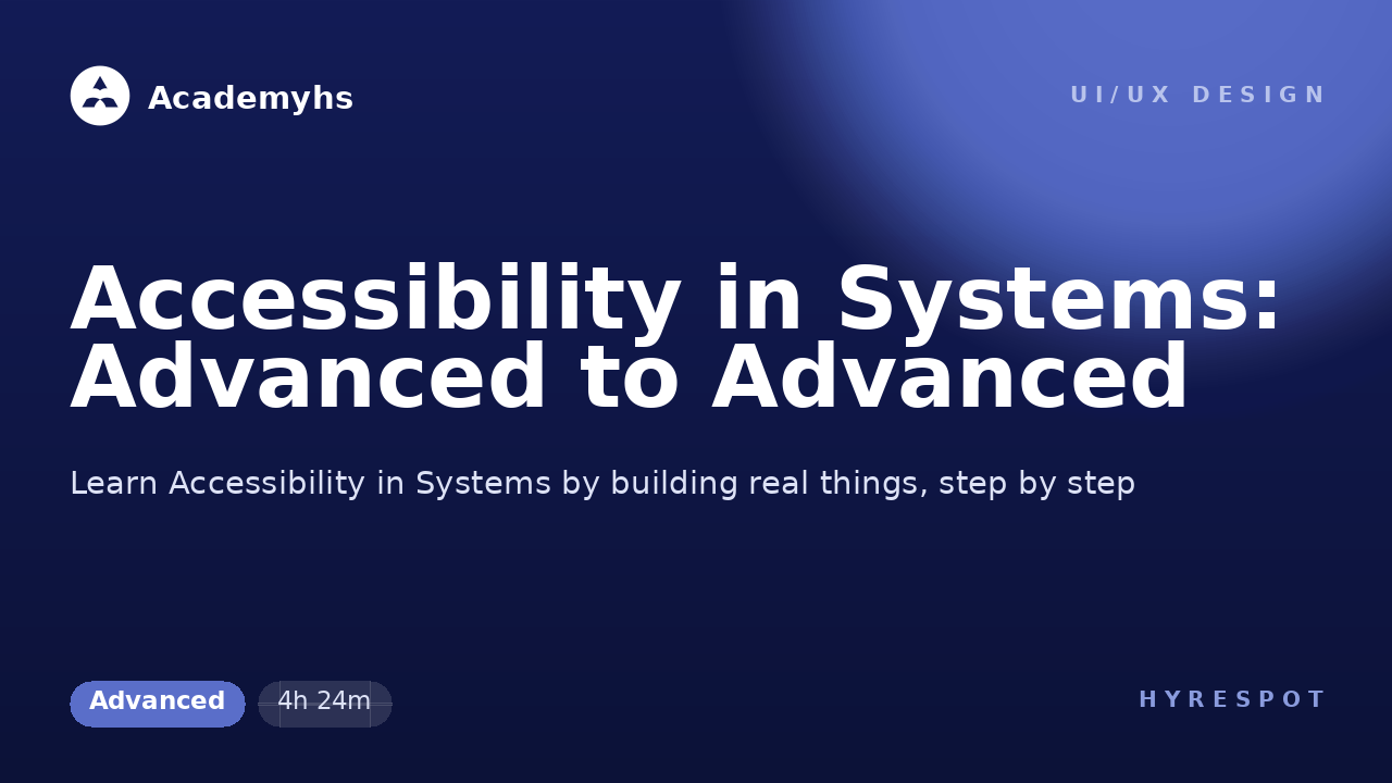 Accessibility in Systems: Advanced to Advanced