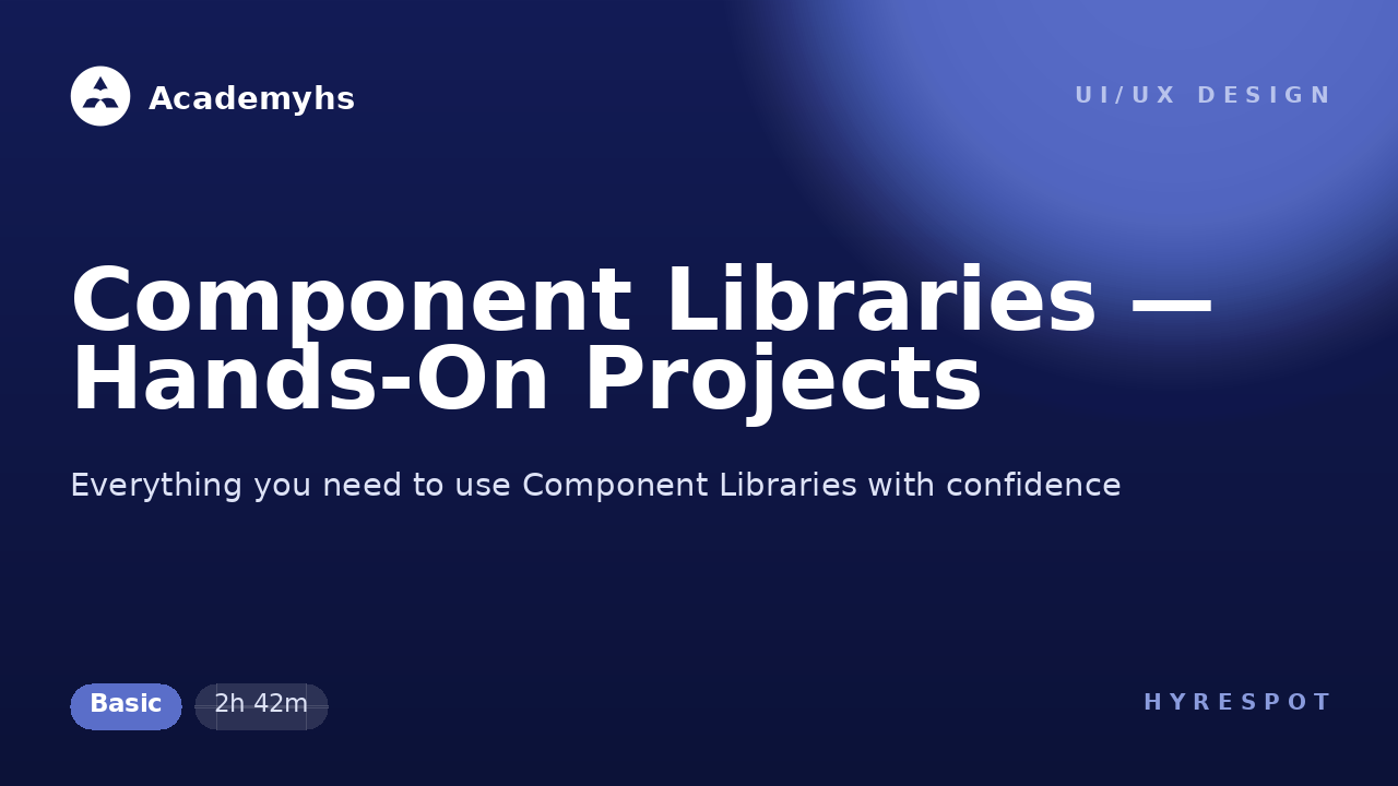 Component Libraries — Hands-On Projects