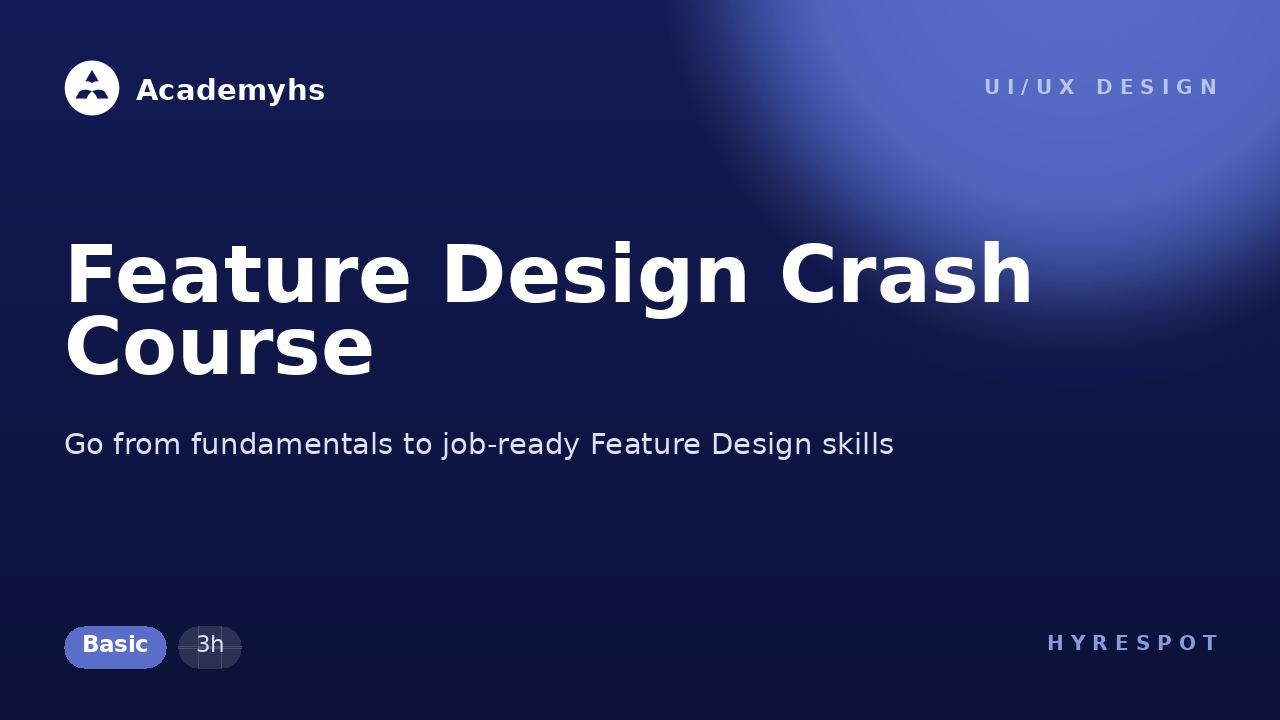 Feature Design Crash Course