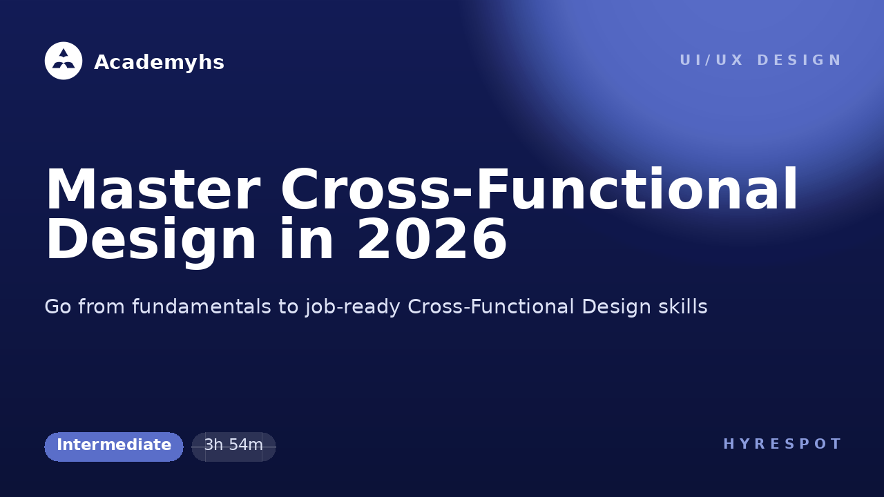Master Cross-Functional Design in 2026