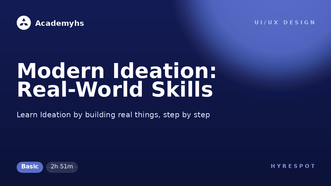 Modern Ideation: Real-World Skills