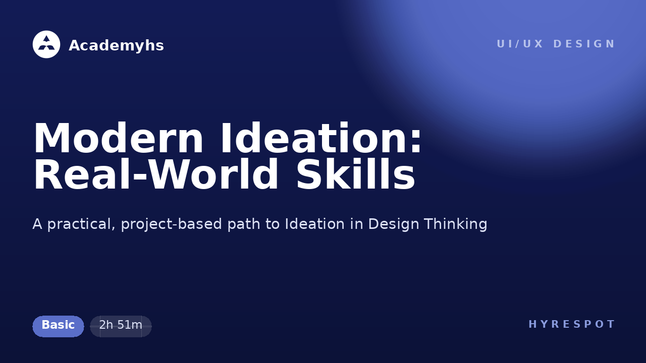 Modern Ideation: Real-World Skills