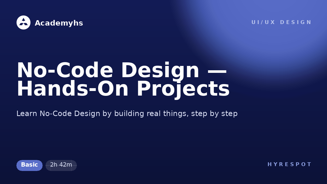 No-Code Design — Hands-On Projects